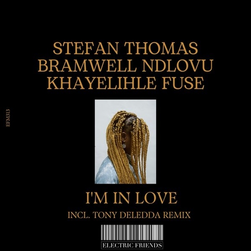 Stefan Thomas, Bramwell Ndlovu, Khayelihle Fuse - I'm In Love [EFM313]
